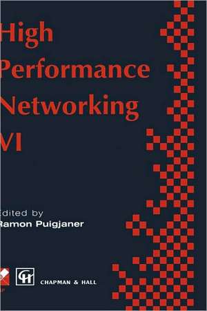 High Performance Networking: IFIP sixth international conference on high performance networking, 1995 de Ramon Puigjaner