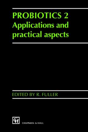 Probiotics 2: Applications and practical aspects de R. Fuller