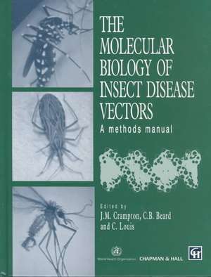 The Molecular Biology of Insect Disease Vectors: A Methods Manual de J.M. Crampton