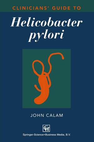 Clinicians’ Guide to Helicobacter pylori de John Calam