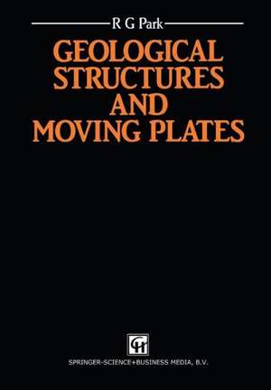 Geological Structures and Moving Plates de R.G. Park