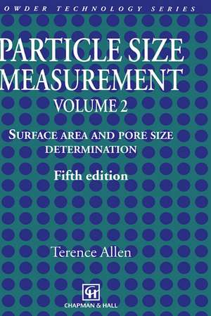 Particle Size Measurement: Volume 2: Surface Area and Pore Size Determination. de Terence Allen