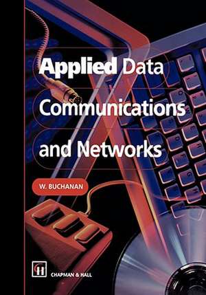 Applied Data Communications and Networks de B. Buchanan