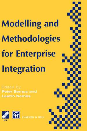 Modelling and Methodologies for Enterprise Integration: Proceedings of the IFIP TC5 Working Conference on Models and Methodologies for Enterprise Integration, Queensland, Australia, November 1995 de Peter Bernus