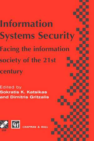 Information Systems Security: Facing the information society of the 21st century de Sokratis Katsikas