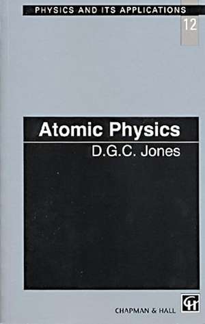 Atomic Physics de D.C.G Jones