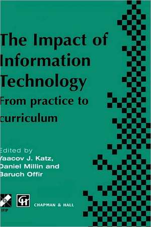 Impact of Information Technology: From practice to curriculum de Yaacov Katz