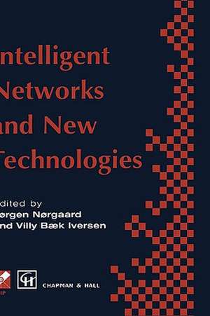 Intelligent Networks and Intelligence in Networks: IFIP TC6 WG6.7 International Conference on Intelligent Networks and Intelligence in Networks, 2–5 September 1997, Paris, France de Jorgen Norgaard