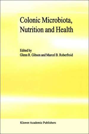 Colonic Microbiota, Nutrition and Health de G.R. Gibson