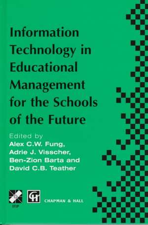 Information Technology in Educational Management for the Schools of the Future: IFIP TC3/ WG 3.4 International Conference on Information Technology in Educational Management (ITEM), 22–26 July 1996, Hong Kong de A. Fung