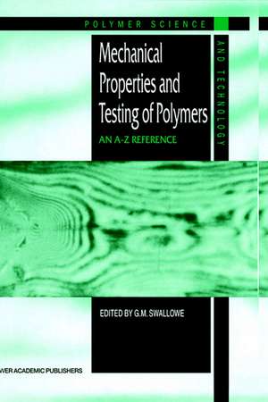 Mechanical Properties and Testing of Polymers: An A–Z Reference de G.M. Swallowe