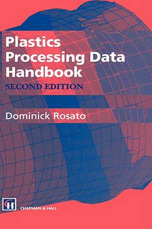 Plastics Processing Data Handbook de D. V. Rosato