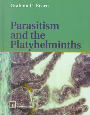 Parasitism and the Platyhelminths de Graham C. Kearn