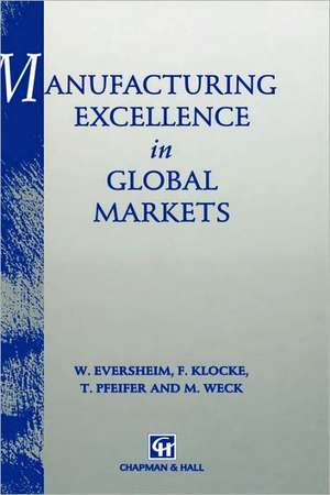 Manufacturing Excellence in Global Markets de Walter Eversheim