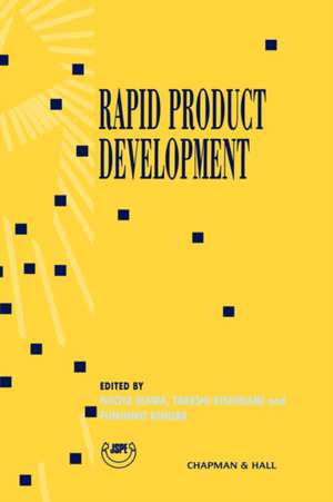 Rapid Product Development: Proceedings of the 8th International Conference on Production Engineering (8th ICPE) Hokkaido University, Sapporo, Japan, August 10–20, 1997 de Fumihiko Kimura