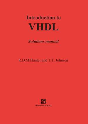 Introduction to VHDL: Solutions manual de R.D. Hunter