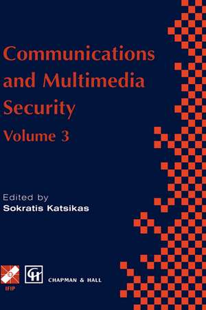 Communications and Multimedia Security: Volume 3 de Sokratis Katsikas