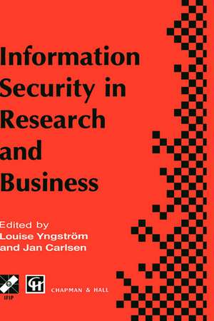 Information Security in Research and Business: Proceedings of the IFIP TC11 13th international conference on Information Security (SEC ’97): 14–16 May 1997, Copenhagen, Denmark de Louise Yngström