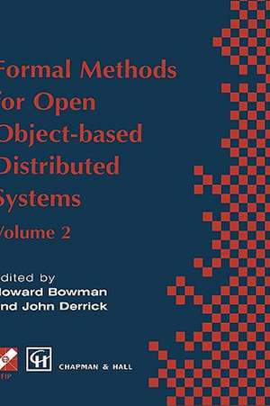 Formal Methods for Open Object-based Distributed Systems: Volume 2 de Howard Bowman