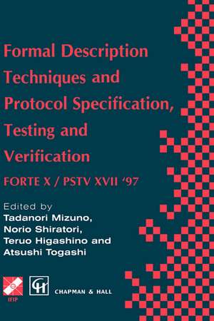 Formal Description Techniques and Protocol Specification, Testing and Verification: FORTE X / PSTV XVII ’97 de Atsushi Togashi