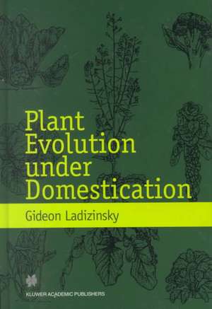 Plant Evolution under Domestication de Gideon Ladizinsky