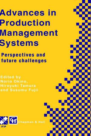 Advances in Production Management Systems: Perspectives and future challenges de Norio Okino