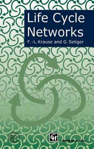 Life Cycle Networks: Proceedings of the 4th CIRP International Seminar on Life Cycle Engineering 26–27 June 1997, Berlin, Germany de Frank-Louthar Krause