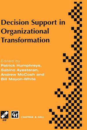 Decision Support in Organizational Transformation: IFIP TC8 WG8.3 International Conference on Organizational Transformation and Decision Support, 15–16 September 1997, La Gomera, Canary Islands de Patrick Humphreys