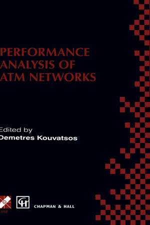 Performance Analysis of ATM Networks: IFIP TC6 WG6.3 / WG6.4 Fifth International Workshop on Performance Modelling and Evaluation of ATM Networks July 21–23, 1997, Ilkley, UK de Demetres D. Kouvatsos