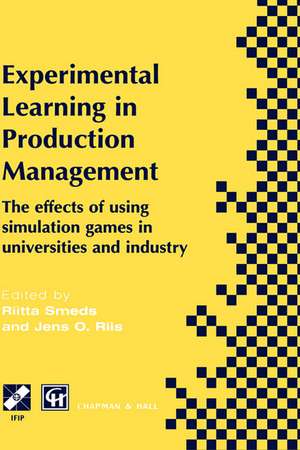 Experimental Learning in Production Management: IFIP TC5 / WG5.7 Third Workshop on Games in Production Management: The effects of games on developing production management 27–29 June 1997, Espoo, Finland de Riitta Smeds