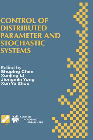 Control of Distributed Parameter and Stochastic Systems: Proceedings of the IFIP WG 7.2 International Conference, June 19–22, 1998 Hangzhou, China de Shuping Chen