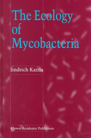 The Ecology of Mycobacteria de Jindrich Kazda