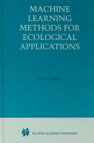 Machine Learning Methods for Ecological Applications de Alan H. Fielding