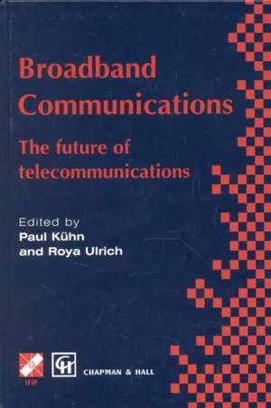 Broadband Communications: The future of telecommunications de Paul J. Kühn