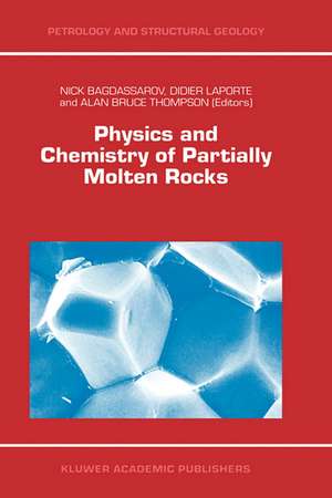 Physics and Chemistry of Partially Molten Rocks de N. Bagdassarov