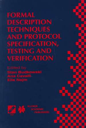 Formal Description Techniques and Protocol Specification, Testing and Verification: FORTE XI/PSTV XVIII’98 IFIP TC6 WG6.1 Joint International Conference on Formal Description Techniques for Distributed Systems and Communication Protocols (FORTE XI) and Protocol Specification, Testing and Verification (PSTV XVIII) 3–6 November 1998, Paris, France de Stan Budkowski