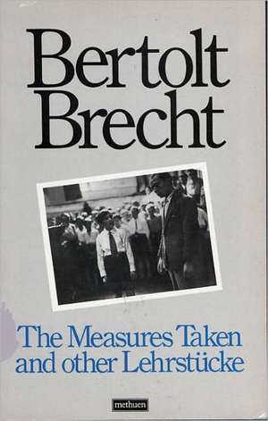 The Measures Taken and Other Lehrstucke de Bertolt Brecht