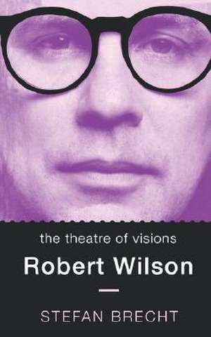 Theatre of Visions: The Complete Plays de Stefan Brecht