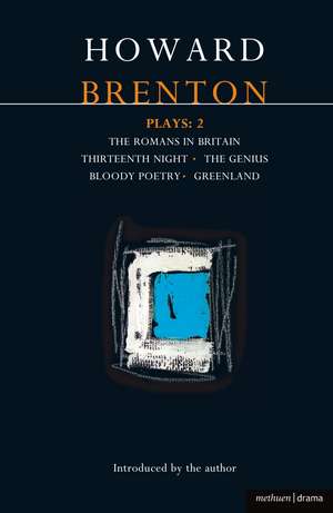 Brenton Plays: 2: The Romans in Britain; Thirteenth Night; The Genius; Bloody Poetry; Greenland de Howard Brenton