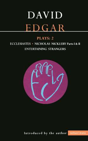 Edgar Plays: 2: Ecclesiastes, The Life and Adventures of Nicholas Nickleby, Entertaining Strangers de David Edgar