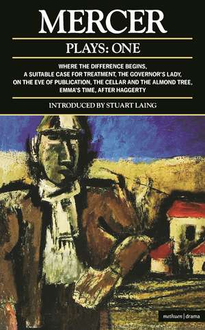 Mercer Plays: 1: Where the Difference Begins; A Suitable Case for Treatment; The Governor's Lady; On the Eve of Publication; The Cellar and the Almond Tree; Emma's Time; After Haggerty de David Mercer