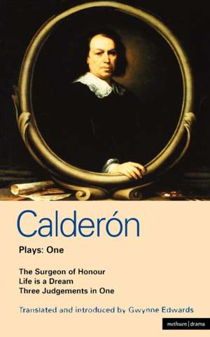 Calderon Plays 1: The Surgeon of Honour; Life is a Dream; Three Judgements in One de Pedro Calderon De La Barca