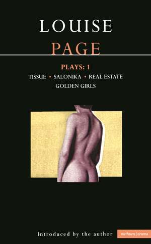 Louise Page Plays: 1: Tissue; Salonika; Real Estate; Golden Girls de Louise Page