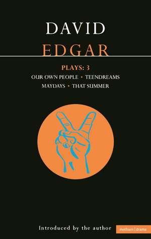 Edgar Plays: 3: Teendreams; Our Own People; That Summer and Maydays de David Edgar