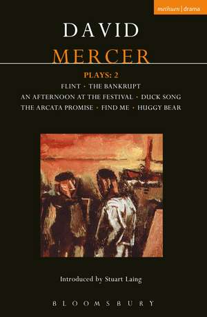 Mercer Plays: 2: Flint, The Bankrupt, An Afternoon at the Festival, Duck Song, The Arcata Promise, Find Me, Huggy Bear de David Mercer