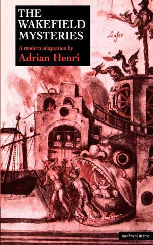 The Wakefield Mysteries de ADRIAN HENRI