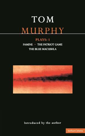 Murphy Plays: 1: Famine; The Patriot Game; The Blue Macuschla de Tom Murphy