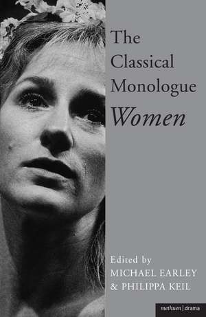 The Classical Monologue (W): Women de Michael Earley