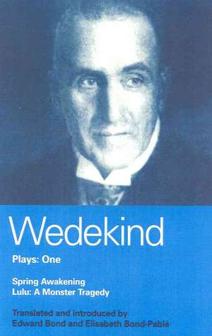 Wedekind Plays: 1: Spring Awakening: A Children's Tragedy, Lulu: A Monster Tragedy de Frank Wedekind