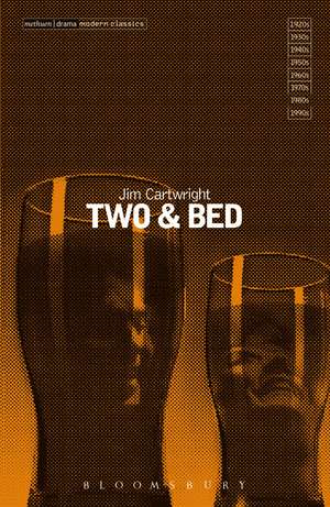 'Two' & 'Bed' de Jim Cartwright